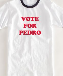 Vote for Pedro Tshirt