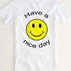 Have a Nice Day Tshirt