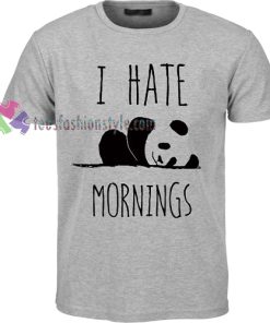 I Hate Mornings Panda Tshirt