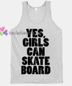 yes girl's can skate board gift tanktop