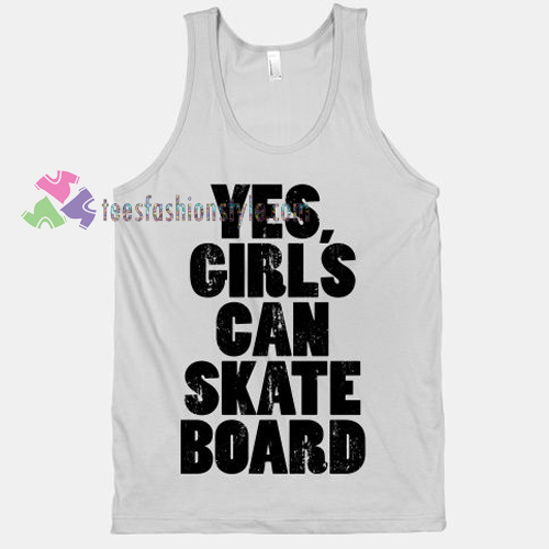 yes girl's can skate board gift tanktop