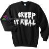 Creep It real quote Gift sweatshirt