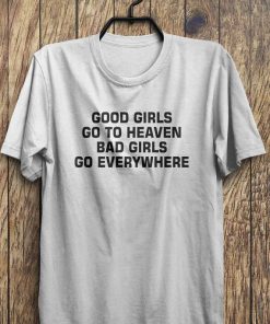 Bad Girls Go Everywhere T-Shirt