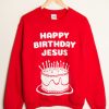 Deluxe Happy Birthday Jesus sweatshirt sweater