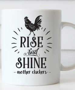 Funny Coffee Rise Shine Unique mug
