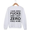 I give zero FUCK ZERO chill in me sweatshirt gift