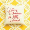 Merry Christmas Ya Filthy Animal pillow case