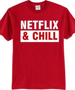 Netflix and Chill T-Shirt