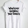 Your Donuts Women T-Shirt
