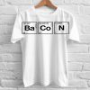 Chemistry Of Bacon T-shirt gift