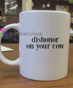Dishonor On Your Cow Mug gift