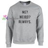 Me? Weird? Always. Sweater gift