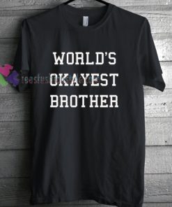 OKAYEST BROTHER T-Shirt gift