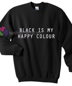 Black Is My Happy Colour Sweater gift