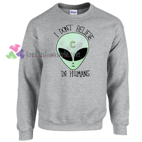 I Don't Believe in Human Alien Sweater gift