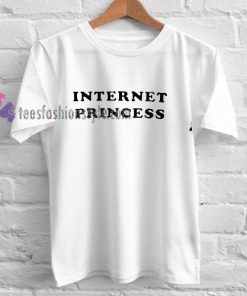 Internet Princess T-shirt gift