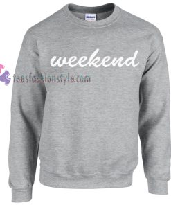 weekend sweatshirt gift