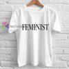 Feminist font Tshirt gift