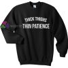 Thick Thighs Thin Patience sweater gift