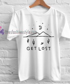 Get Lost Tshirt gift