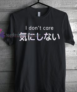I Don't Care In Japanese Tshirt gift