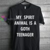My spirit animal is a goth teenager Tshirt gift