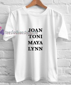 Joan Toni Maya Lynn Girlfriends Tshirt gift cool tee shirts