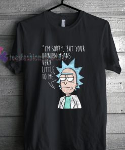Rick and Morty Opinion Means Nothing T shirt gift
