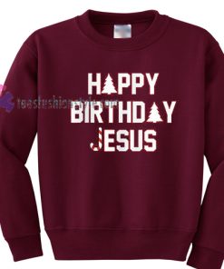 Happy Birthday Jesus Christmas Sweatshirt Gift