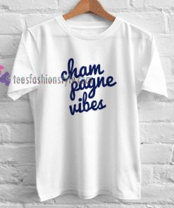 champagne vibes t shirt