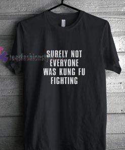 Kung Fu Fighting t shirt