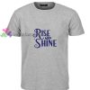 rise and shine t shirt