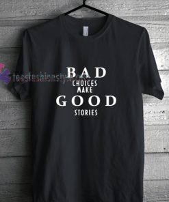 bad choice t shirt