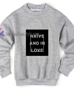 Naive and in Love Sweatshirt