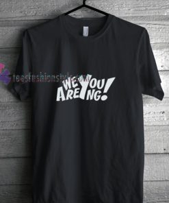 We Are Young t shirt