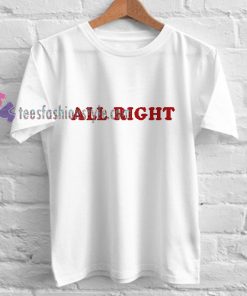 All right Font t shirt