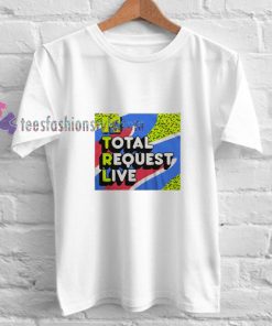Total Request t shirt