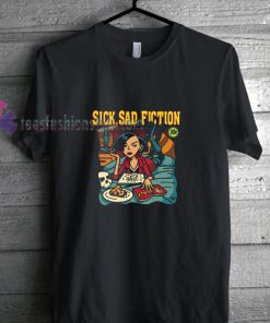 Sick Sad Fiction t shirt