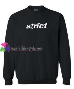 Strict Sweatshirt Gift sweater adult unisex cool tee shirts