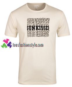 Sun Kissed T Shirt gift tees unisex adult cool tee shirts