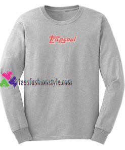 Trapsoul Sweatshirt Gift sweater adult unisex cool tee shirts