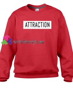 Attraction Sweatshirt Gift sweater adult unisex cool tee shirts