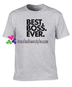 Best Boss Ever T Shirt, Boss's Day Gift, Bosses Day T Shirt gift tees unisex adult cool tee shirts