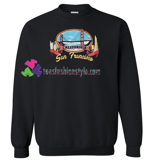California San Francisco Sweatshirt Gift sweater adult unisex cool tee shirts