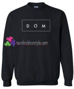 DOM The BOMB Sweatshirt Gift sweater adult unisex cool tee shirts