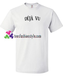 Deja Vu T Shirt gift tees unisex adult cool tee shirts