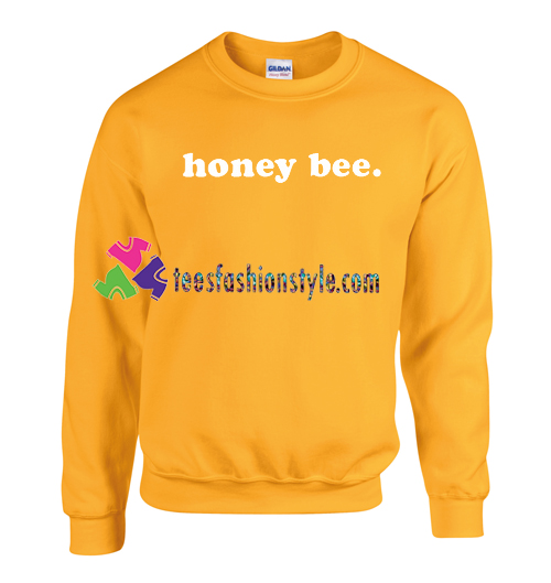 Honey Bee Sweatshirt Gift sweater adult unisex cool tee shirts