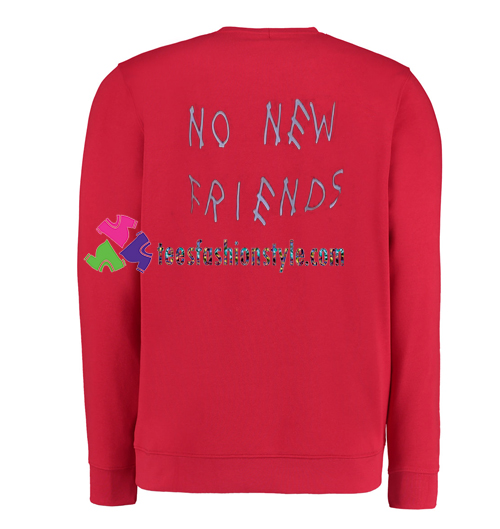 No New Friends Back Sweatshirt Gift sweater adult unisex cool tee shirts