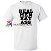 Real Men Eat Ass T Shirt gift tees unisex adult cool tee shirts