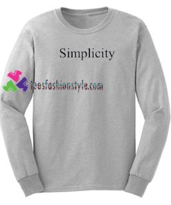 Simplicity Sweatshirt Gift sweater adult unisex cool tee shirts